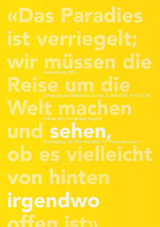 «Das Paradies ist verriegelt; wir müssen die Reise um die Welt machen und sehen, ob es vielleicht von hinten irgendwo offen ist», Schule für Gestaltung Luzern