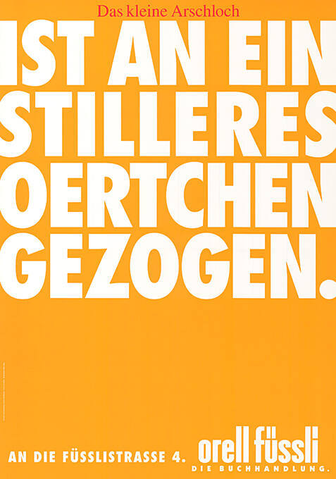 Das kleine Arschloch ist an ein stilleres Oertchen gezogen. Orell Füssli, Die Buchhandlung.