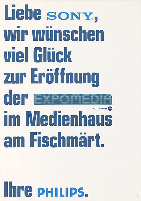 Liebe Sony, wir wünschen viel Glück zur Eröffnung der Expomedia im Medienhaus am Fischmärt. Ihre Philips.