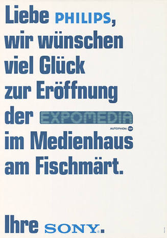 Liebe Philips, wir wünschen viel Glück zur Eröffnung der Expomedia im Medienhaus am Fischmärt. Ihre SONY.