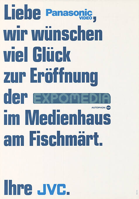 Liebe Panasonic Video, wir wünschen viel Glück zur Eröffnung der Expomedia im Medienhaus am Fischmärt. Ihre JVC.