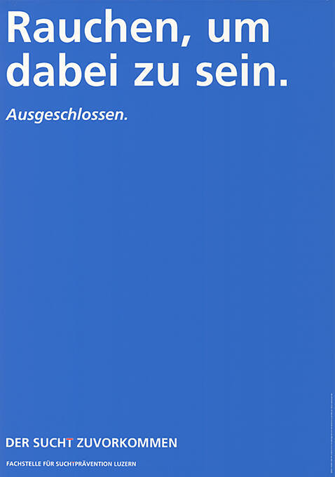 Rauchen, um dabei zu sein. Ausgeschlossen. Der Sucht zuvorkommen