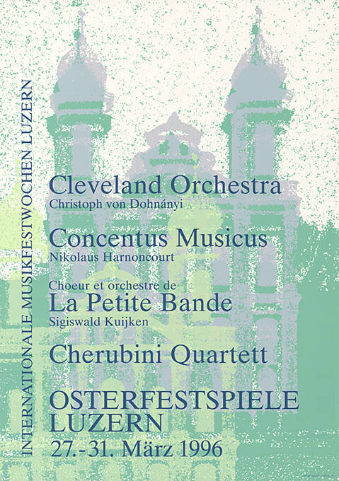 Cleveland Orchestra, Concentus Musicus, La Petite Bande, Cherubini Quartett, Osterfestspiele Luzern