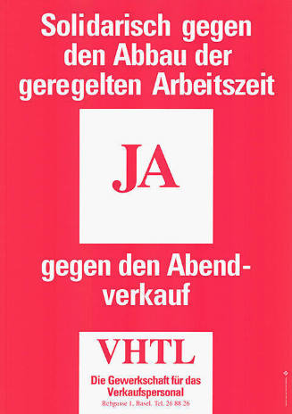 Solidarisch gegen den Abbau der geregelten Arbeitszeit, Ja, gegen den Abendverkauf, Ja, VHTL