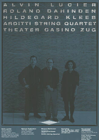 Alvin Lucier, Roland Dahinden, Hildegard Kleeb, Arditti String Quartet, Theater Casino Zug