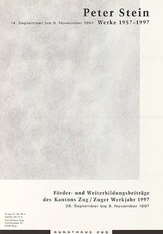 Peter Stein, Werke 1957–1997, Förder- und Weiterbildungsbeiträge des Kantons Zug, Zuger Werkjahre 1997, Kunsthaus Zug