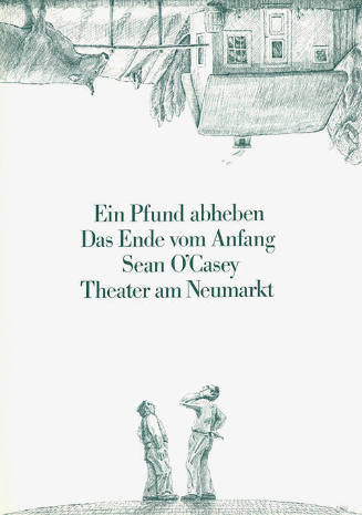 Ein Pfund abheben, Das Ende vom Anfang, Sean O’Casey, Theater am Neumarkt