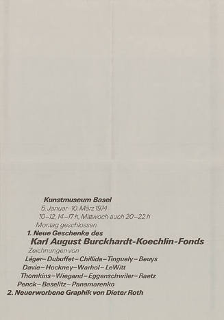 1. Neue Geschenke des Karl August Burckhardt-Koechlin-Fonds, 2. Neuerworbene Graphik von Dieter Roth,  Kunstmuseum Basel