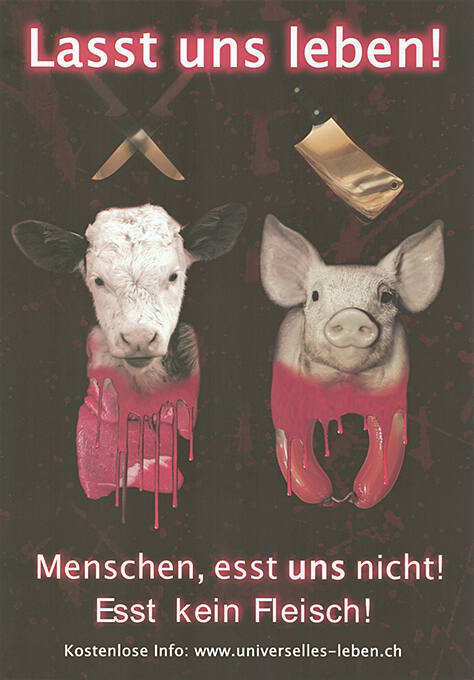 Lasst uns leben! Menschen, esst uns nicht! Esst kein Fleisch!