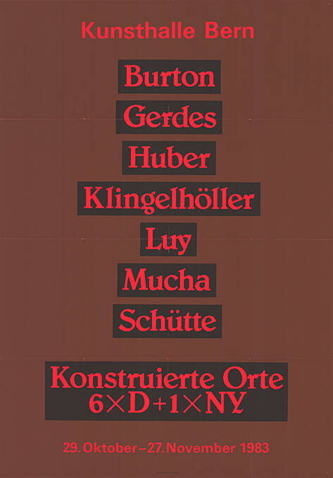 Burton, Gerdes, Huber, Klingelhöller, Luy, Mucha, Schütte, Konstruierte Orte, 6×D+1×NY, Kunsthalle Bern