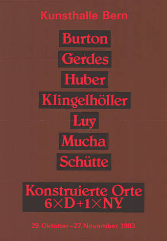 Burton, Gerdes, Huber, Klingelhöller, Luy, Mucha, Schütte, Konstruierte Orte, 6×D+1×NY, Kunsthalle Bern