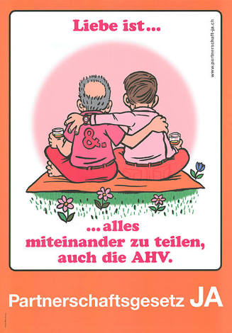 Liebe ist…, …alles miteinander zu teilen, auch die AHV. Partnerschaftsgesetz Ja