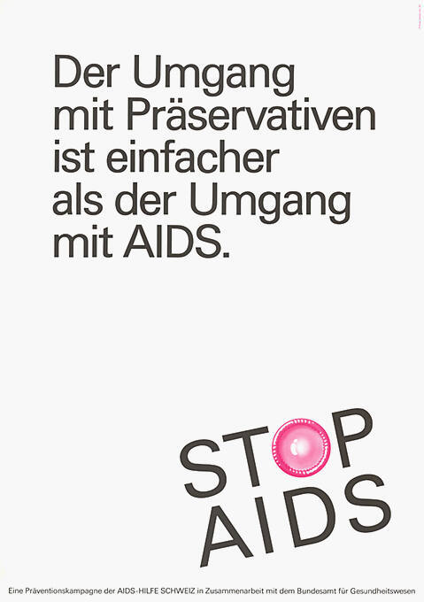 Der Umgang mit Präservativen ist einfacher als der Umgang mit AIDS. Stop AIDS