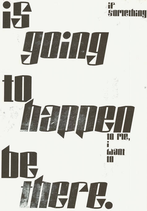 If something is going to happen to me, I want to be there.