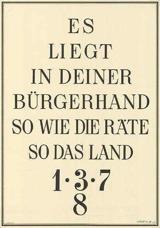 Es liegt in Deiner Bürgerhand, So wie die Räte, So das Land, [Liste] 1, 3, 7, 8