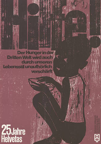 Hilfe! Der Hunger in der Dritten Welt wird auch durch unseren Lebensstil ständig verschärft, 25 Jahre Helvetas