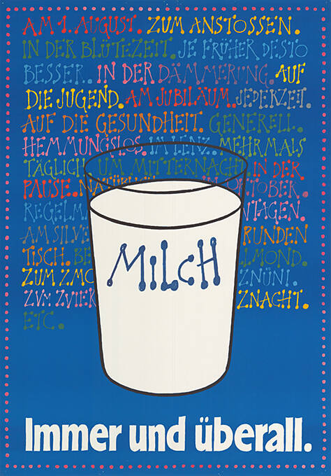 Milch, Immer und überall.