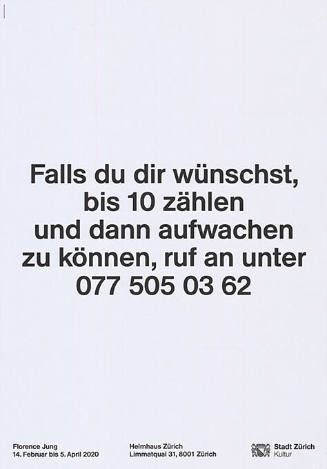 Falls du wünschst, bis 10 zählen und dann aufwachen zu können, ruf an unter 077 505 03 62, Florence Jung, Helmhaus Zürich