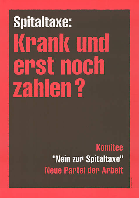 Spitaltaxe: Krank und erst noch zahlen? Komitee “Nein zur Spitaltaxe”, Neue Partei der Arbeit