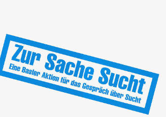 Zur Sache Sucht, Eine Basler Aktion für das Gespräch über Sucht