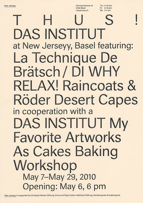 Thus! Das Institut at New Jerseyy, Basel featuring: La Technique de Brätsch / Di Why Relax! Raincoats & Röder Desert Capes, in cooperation with a Das Institut, My Favorite Artworks As Cakes Baking Workshop