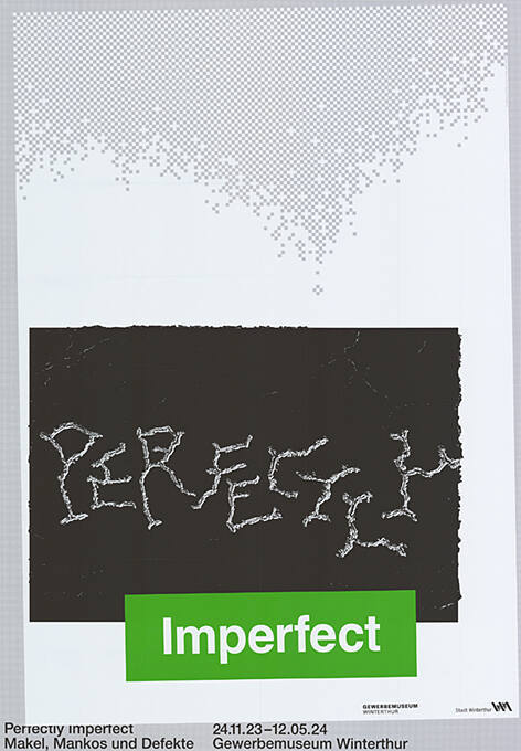 Perfectly Imperfect, Makel Mankos und Defekte, Gewerbemuseum Winterthur