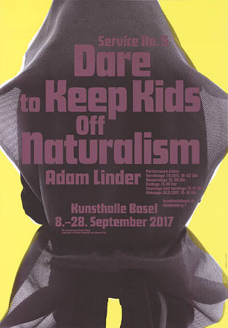 Adam Linder, Dare to keep kids off naturalism, Kunsthalle Basel