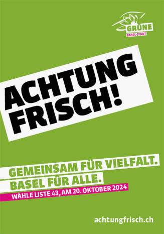 Achtung Frisch! Gemeinsam für Vielfalt. Basel für Alle. Grüne