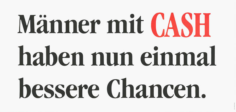 Männer mit CASH haben nun einmal mehr Chancen.