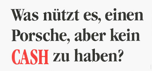 Was nützt es, einen Porsche, aber kein CASH zu haben?