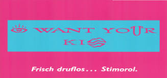 [Eye] want your Ki[ss], Frisch drauflos… Stimorol.