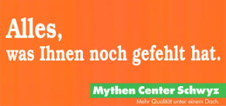 Alles, was Ihnen noch gefehlt hat. Mythen Center Schwyz