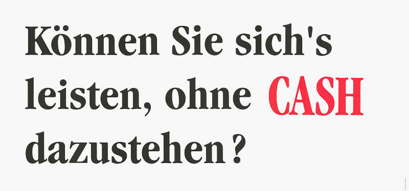 Können Sie sich’s leisten, ohne CASH dazustehen?