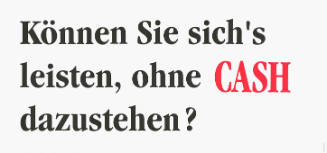 Können Sie sich’s leisten, ohne CASH dazustehen?