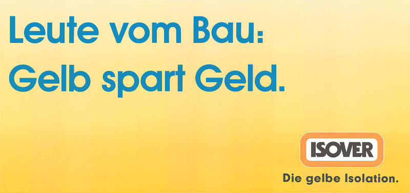 Leute vom Bau: Gelb spart Geld. Isover