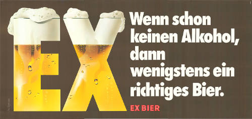 Ex Bier, Wenn schon kein Alkohol, dann wenigstens ein richtiges Bier