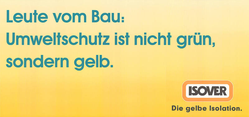 Leute vom Bau: Umweltschutz ist nicht grün, sondern gelb. Isover