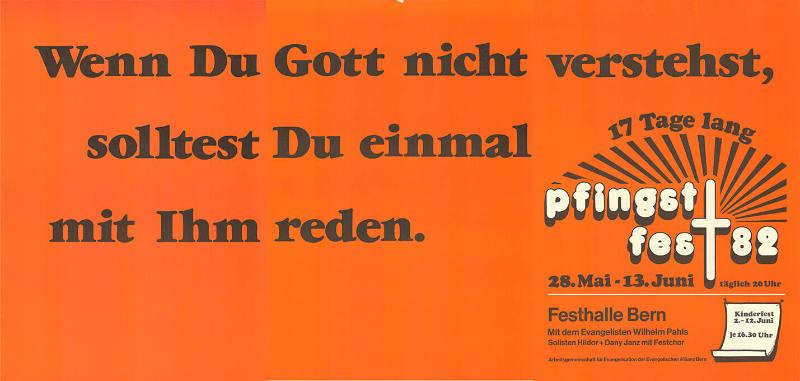 Wenn Du Gott nicht verstehst, solltest Du einmal mit Ihm reden. Pfingstfest 82, Festhalle Bern
