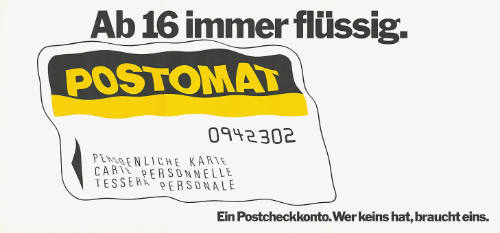 Ab 16 immer flüssig. Postomat. Ein Postcheckkonto. Wer keins hat, braucht eins.