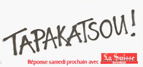 Tapakatsou! Réponse samedi prochain avec, La Suisse