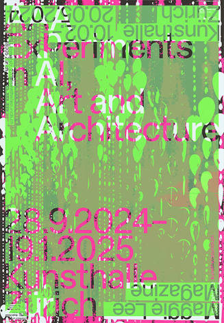 Experiments in AI, Art and Architecture, Kunsthalle Zürich