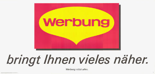 Werbung bringt Ihnen vieles näher.
