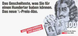 Das Gescheiteste, was Sie für einen Hunderter haben können. Das neue 1/2 Preis Abo. In Zukunft die Bahn. Ihre SBB