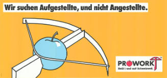Wir suchen Aufgestellte, und nicht Angestellte. Prowork