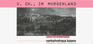 v. Ch., im Morgenland, Jetzt im Planetarium, Verkehrshaus Luzern