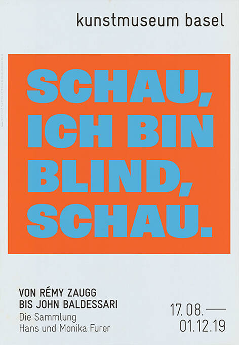 Schau ich bin blind. schau. Von Rémy Zaugg bis John Baldessari, Kunstmuseum Basel