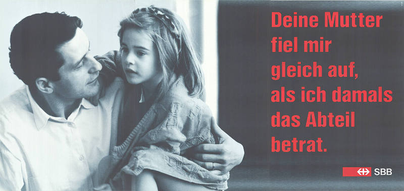 Deine Mutter fiel mir gleich auf, als ich damals das Abteil betrat. SBB