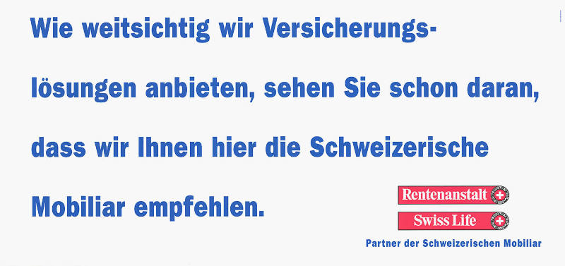 Wie weitsichtig wir Versicherungslösungen anbieten, sehen Sie schon daran, dass wir Ihnen hier die Schweizerische Mobiliar empfehlen. Rentenanastalt Swiss Life