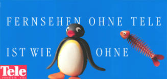 Fernsehen ohne Tele ist wie [Pingu] ohne [Fisch], Tele