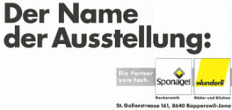 Der Name der Ausstellung: Die Partner vom Fach. Sponagel, Wunderli